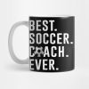 Best Soccer Coach Ever Gift Mug Official Coach Gifts Merch