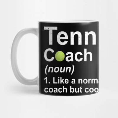 Tennis Coach Noun Like A Normal Coach But Cooler Mug Official Coach Gifts Merch