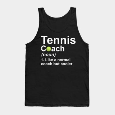 Tennis Coach Noun Like A Normal Coach But Cooler Tank Top Official Coach Gifts Merch