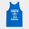 Cute You Dont Scare Me I Coach Girls Soccer Tank Top Official Coach Gifts Merch