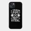 I Teach Kids To Hit And Steal Baseball Coach Gift Phone Case Official Coach Gifts Merch