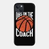 Dibs On The Basketball Coach Dibs On The Coach Phone Case Official Coach Gifts Merch