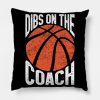 Dibs On The Basketball Coach Dibs On The Coach Throw Pillow Official Coach Gifts Merch