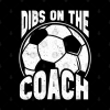 Dibs On The Soccer Coach Dibs On The Coach Soccer Mug Official Coach Gifts Merch