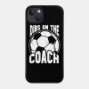Dibs On The Soccer Coach Dibs On The Coach Soccer Phone Case Official Coach Gifts Merch