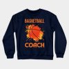 Basketball Coach Crewneck Sweatshirt Official Coach Gifts Merch