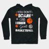 You Dont Scare Me I Coach Girls Basketball Hallowe Hoodie Official Coach Gifts Merch