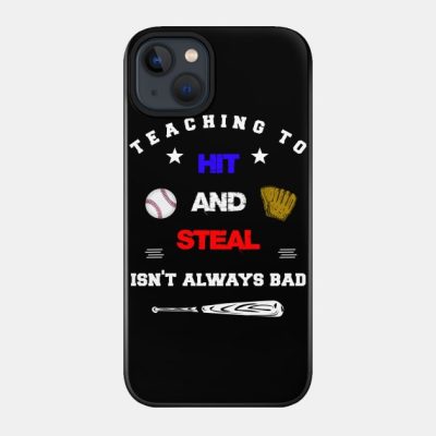 Teaching To Hit And Steal Isnt Always Bad Baseball Phone Case Official Coach Gifts Merch