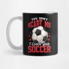 You Dont Scare Me I Coach Girls Soccer Coaching Mug Official Coach Gifts Merch