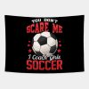 You Dont Scare Me I Coach Girls Soccer Coaching Tapestry Official Coach Gifts Merch