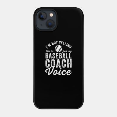 Im Not Yelling This Is Just My Baseball Coach Voic Phone Case Official Coach Gifts Merch
