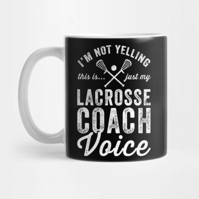 Im Not Yelling This Is Just My Lacrosse Coach Voic Mug Official Coach Gifts Merch