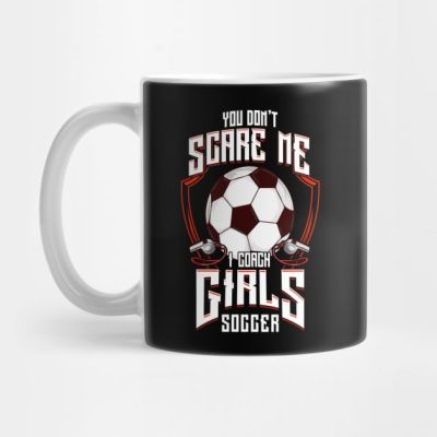Cute You Dont Scare Me I Coach Girls Soccer Mug Official Coach Gifts Merch