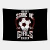 Cute You Dont Scare Me I Coach Girls Soccer Tapestry Official Coach Gifts Merch