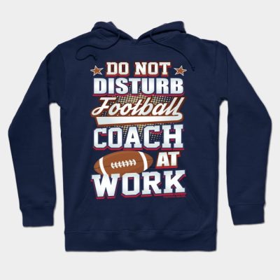 Do Not Disturb Football Coach At Work Hoodie Official Coach Gifts Merch