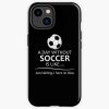Soccer Player Gifts For Football & Futbol Lovers & Coach - A Day Without Soccer Is Like Funny Gift Ideas For Soccer Players & Coaches Who Play Iphone Case Official Coach Gifts Merch
