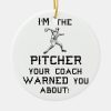im the pitcher your coach warned you about ceramic ornament rd8065e13fe254b4da5339116bb6725a1 x7s2y 8byvr 1000 - Coach Gifts Store
