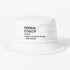Tennis Coach Definition - Like A Normal Coach But Cooler Bucket Hat Official Coach Gifts Merch
