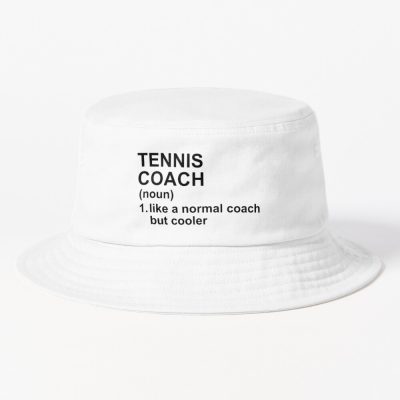 Tennis Coach Definition - Like A Normal Coach But Cooler Bucket Hat Official Coach Gifts Merch