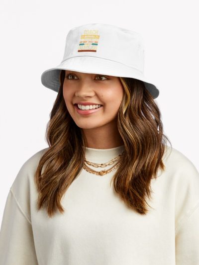 Coach Warning To Avoid Injury Do Not Tell Me How To Do My Job Bucket Hat Official Coach Gifts Merch