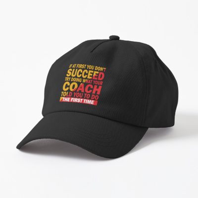If At First You Don'T Succeed Try Doing What Your Coach Funny Coach Dad Instructional Coach Appreciation Cap Official Coach Gifts Merch