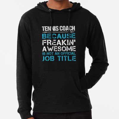 Tennis Coach - Freaking Awesome Hoodie Official Coach Gifts Merch