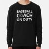 Baseball Coach On Duty I Sweatshirt Official Coach Gifts Merch