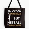 Education Is Important But Netball Is Importanter, Netball Quote, Netball Design, Funny Netball Tote Bag Official Coach Gifts Merch