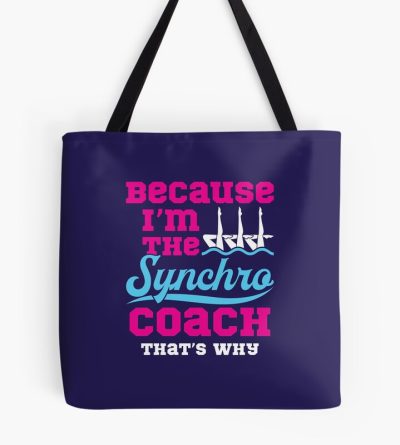 Synchronized Swimming Because I'M The Synchro Coach That'S Why Tote Bag Official Coach Gifts Merch