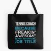 Tennis Coach - Freaking Awesome Tote Bag Official Coach Gifts Merch