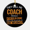 they call me coach because partner in crime ceramic ornament r04bf0f677e594df59af89519efccce9d x7s2y 8byvr 1000 - Coach Gifts Store