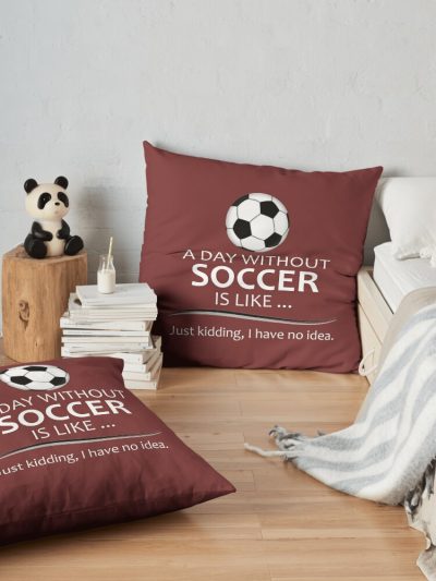 Soccer Player Gifts For Football & Futbol Lovers & Coach - A Day Without Soccer Is Like Funny Gift Ideas For Soccer Players & Coaches Who Play Throw Pillow Official Coach Gifts Merch