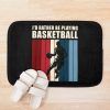 I'D Rather Be Playing Basketball Player Gifts Basketball Lover ,Basketball Coach,Basketball Player,Mens Basketball,Basketball Lover Bath Mat Official Coach Gifts Merch