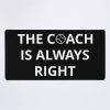 Baseball Coach - The Coach Is Always Right I Mouse Pad Official Coach Gifts Merch
