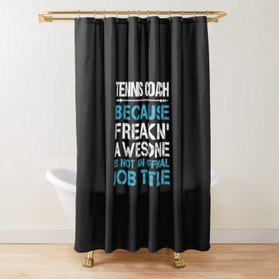 Tennis Coach - Freaking Awesome Shower Curtain Official Coach Gifts Merch