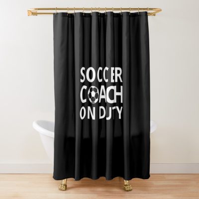 Soccer Coach On Duty I Shower Curtain Official Coach Gifts Merch