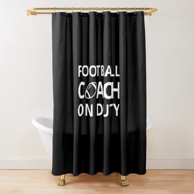 Football Coach On Duty I Shower Curtain Official Coach Gifts Merch