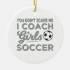 you dont scare me i coach girls soccer ceramic ornament r1869b531c68e4629adb228acd8bb5770 x7s2y 8byvr 1000 - Coach Gifts Store