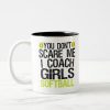 you dont scare me i coach girls softball funny two tone coffee mug re6d547d1778a4f2fa71dfff211c48ffd x7j1m 8byvr 1000 - Coach Gifts Store